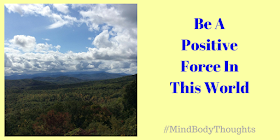 http://mindbodythoughts.blogspot.com/2017/09/be-positive-force-in-this-world.html