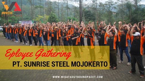 employee gathering pt sunrise steel mojokerto wisata outbound pacet improve vision