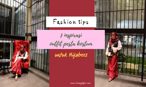 3 Inspirasi Outfit Pesta Kostum Untuk Hijabers