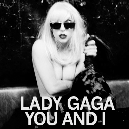 lady gaga you and i