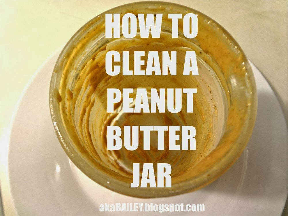 aka Bailey How to Clean a Peanut Butter Jar