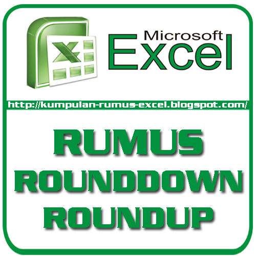 Rumus ROUNDDOWN dan ROUNDUP | Kumpulan Rumus dan Fungsi Excel