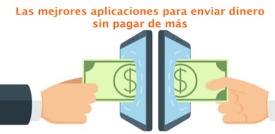 Las mejores aplicaciones para enviar dinero sin pagar de más Las mejores aplicaciones para enviar dinero sin pagar de más
