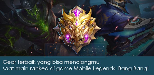 Gear terbaik yang bisa menolongmu saat main ranked di game Mobile Legends: Bang Bang!