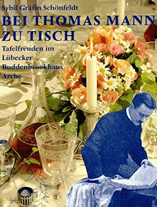 Bei Thomas Mann zu Tisch: Tafelfreuden im Lübecker Buddenbrookhaus