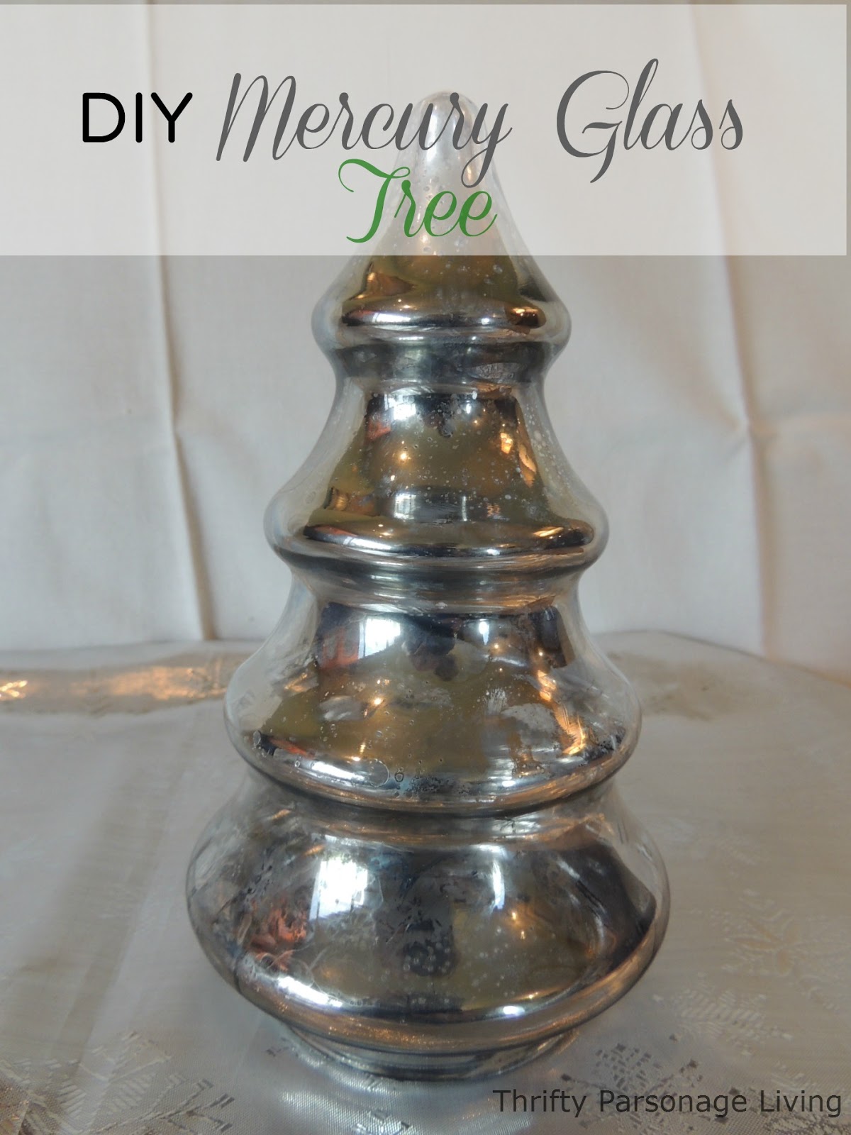 Thrifty Parsonage Living FAUX MERCURY GLASS TREE Tutorial