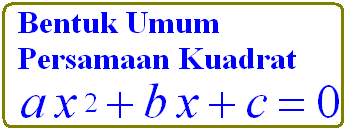 Bentuk Umum Persamaan Kuadrat (PK)