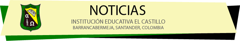 NOTICIAS INSTITUCIÓN EDUCATIVA EL CASTILLO