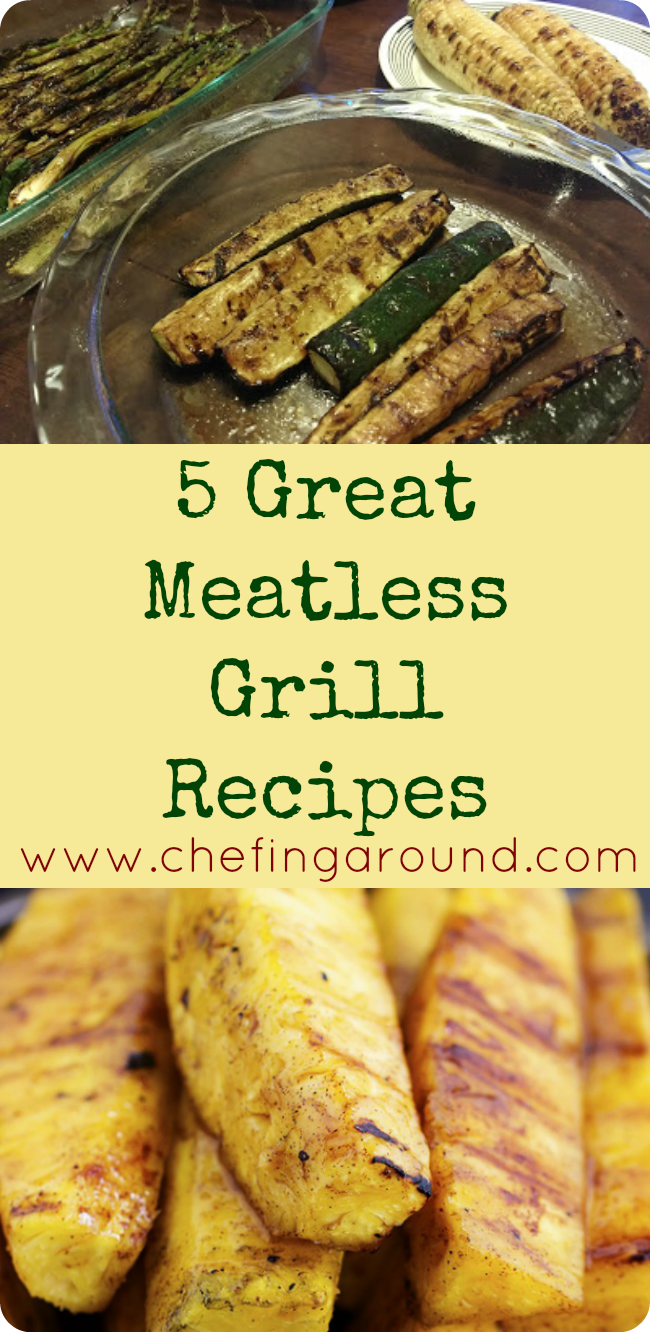 chefing around 5 great meatless grill recipes chefing around 5 great meatless grill recipes