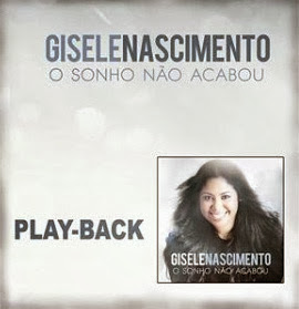 Gisele Nascimento - O Sonho Não Acabou - Play Back - 2013 