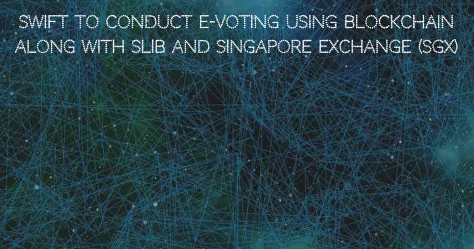 SWIFT to conduct eVoting using Blockchain technology along with SLIB