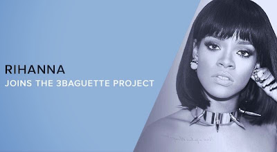 Rihanna Joins The 3Baguette Project