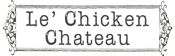 Le Chicken Chateau