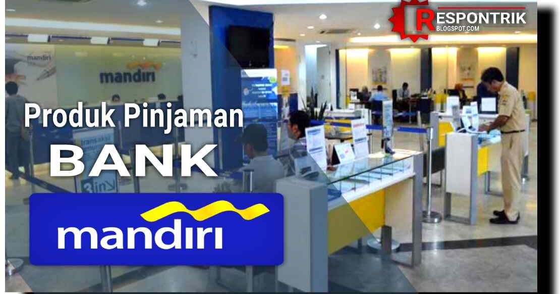 Produk pinjaman Bank Mandiri ini Perlu Anda Coba!!!