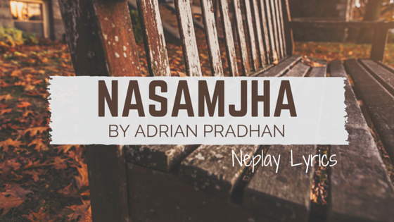 Nasamjha by Adrian Pradhan