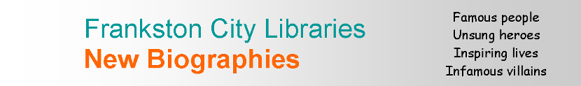 Frankston City Libraries: new Biographies