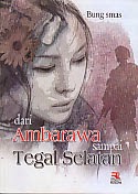 BUKU DARI AMBARAWA SAMPAI TEGAL SELATAN AJIBAYUSTORE Judul : DARI AMBARAWA SAMPAI TEGAL SELATAN Pengarang : Bung smas Penerbit : Rosda