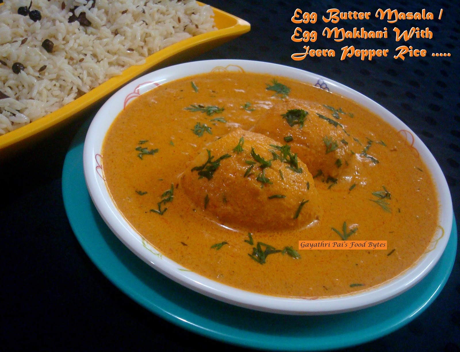 Gayathri Pai's Food Bytes Egg Butter Masala / Egg Makhani With Jeera Pepper Rice.