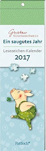 Gustav Glücksschwein: Ein saugutes Jahr - Lesezeichenkalender 2017