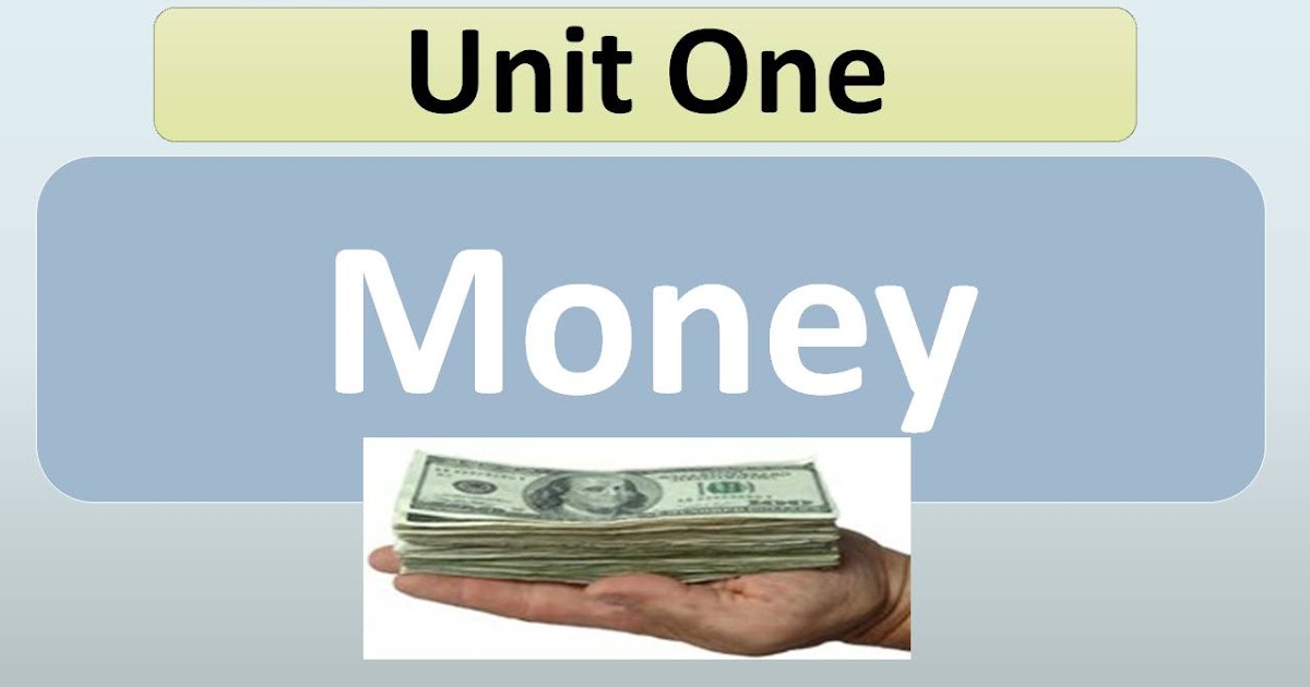 Unit 1 money