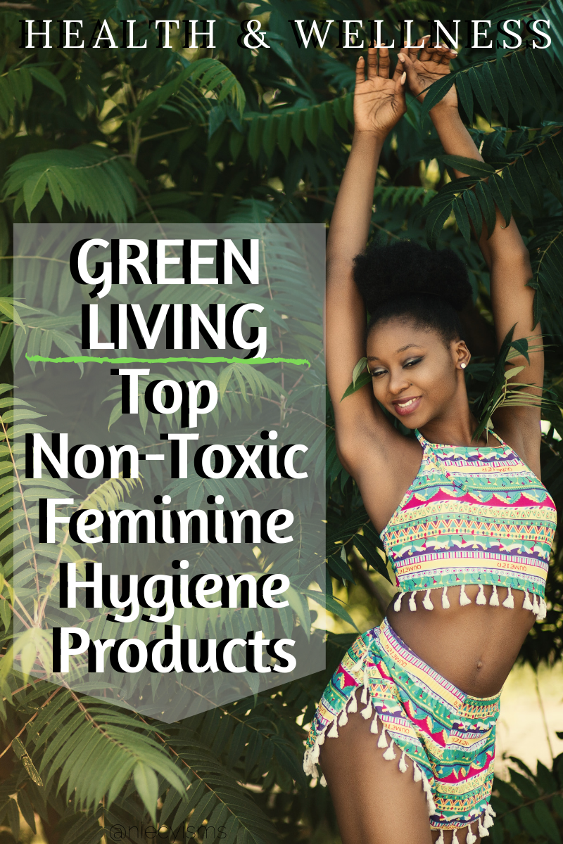 Green Living Tips for Top NonToxic Feminine Hygiene Products