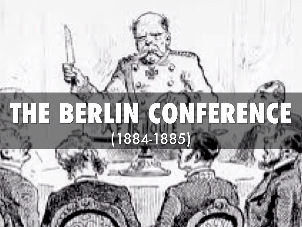The Berlin Conference (188485) wanazuoni Wetu