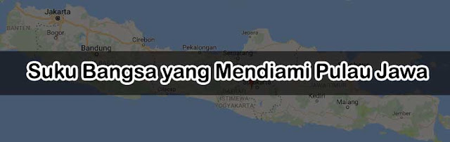 Suku Bangsa yang Mendiami Pulau Jawa Suku Bangsa yang Mendiami Pulau Jawa