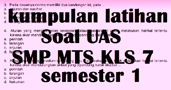 Soal Dan Jawaban Latihan Uts Pts Dan Uas Pas Smp Mts Kelas 7 Semester 1 Kurikulum 2013 Dan Ktsp Serba Serbi Guru Serba Serbi Guru