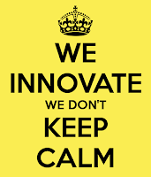 we innovate, we dont keep calm