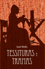 Tessituras e Tramas, Ianê Mello, Editora Verve, 2013