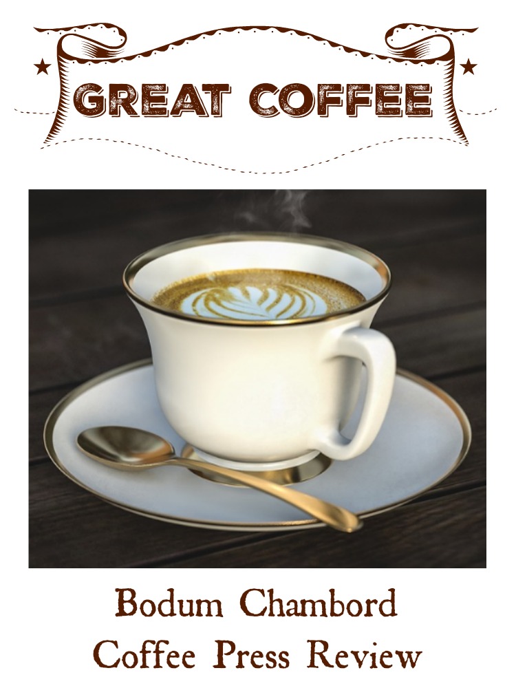 Bodum Chambord Coffee Press Review