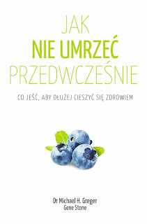 "Jak nie umrzeć przedwcześnie. Co jeść, aby dłużej cieszyć się zdrowiem"