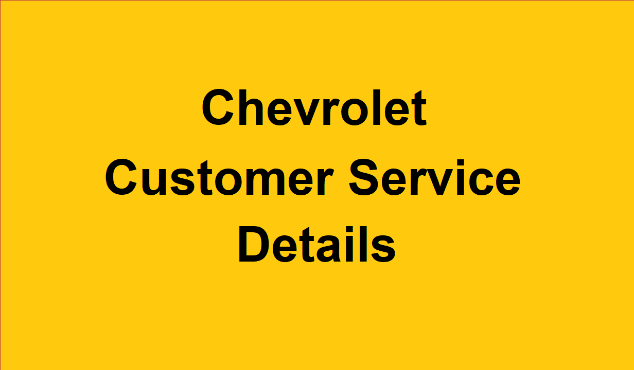 Chevrolet Customer Service Chevrolet Customer Service Number