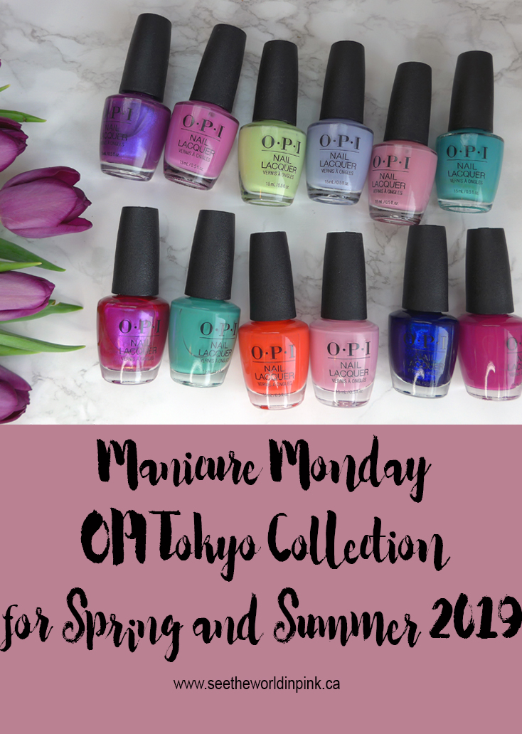 Manicure Monday - OPI Tokyo Collection for Spring and Summer 2019 