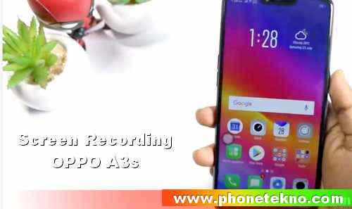 Cara Rekam Layar Oppo A3s Phone Tekno
