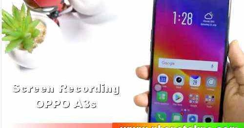 Cara Rekam Layar Oppo A3s - Handphone terbaru dan Trik