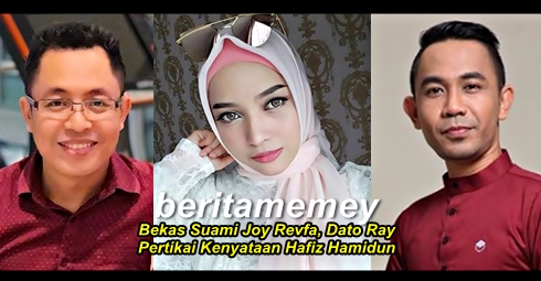Terkini Bekas Suami Joy Revfa Dato Ray Beri Respon Terkejut Dengan Kenyataan Hafiz Hamidun Berita Memey