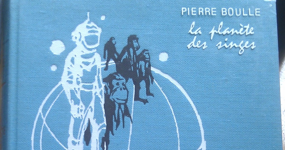 La Planète Des Singes Pierre Boulle Résumé Par Chapitre Dans ma bibliothèque: "La planete des singes" de Pierre Boulle