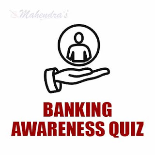 Banking Awareness Quiz For SBI Clerk Exam : 03- 07 - 18 Banking Awareness Quiz For SBI Clerk Exam : 03- 07 - 18