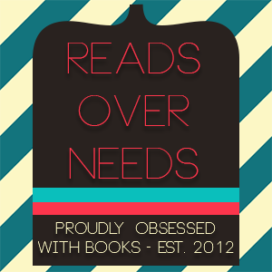 Reads Over Needs - A Book Blog