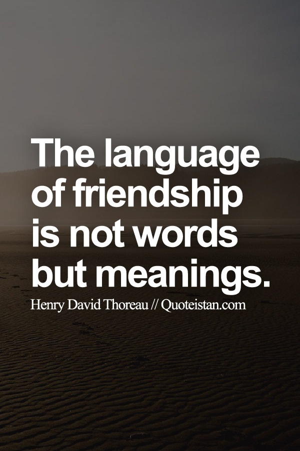 The language of #friendship is not #words but meanings.