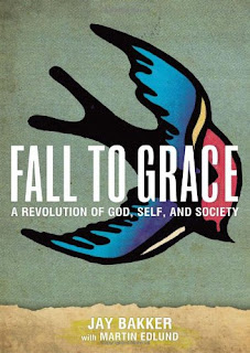 Fall to Grace: A Revolution of God, Self & Society