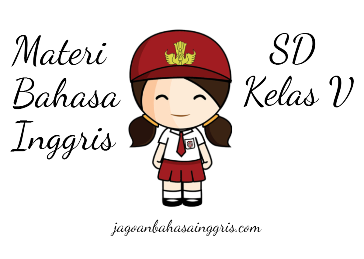 Rangkuman Materi Bahasa Inggris Sd Kelas 5 Jagoan Bahasa Inggris