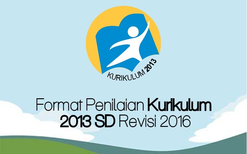 Format Penilaian Kurikulum 2013 SD Revisi 2016 Penilaian Format Penilaian Kurikulum 2013 SD Revisi 2016 Penilaian