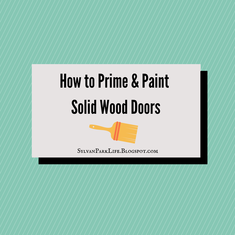 Sylvan Park Life How To Prime & Paint Solid Wood Doors {and a FREE