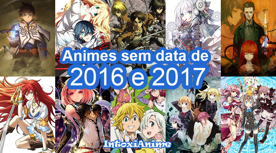Guia de lançamentos de animes 2016/2017 (sem data) - IntoxiAnime