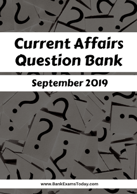 Current Affairs Question Bank: September 2019