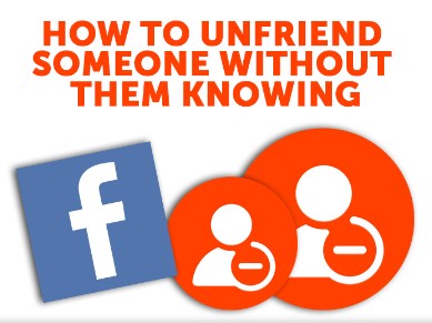 How To Unfriend Someone On Facebook Without Them Knowing