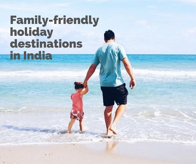 Family-friendly holiday destinations in India