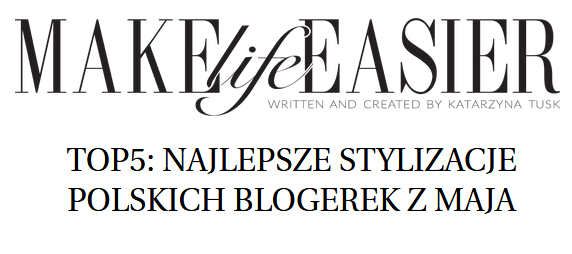 https://makelifeeasier.pl/moda-i-styl/top5-najlepsze-stylizacje-polskich-blogerek-z-maja-2/